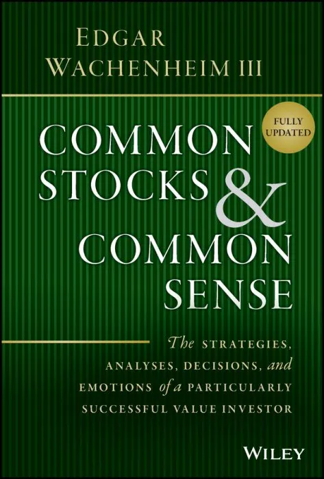 Common Stocks and Common Sense: The Strategies, Analyses, Decisions, and Emotions of a Particularly Successful Value Investor, 2nd Edition