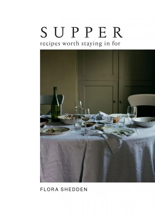 Supper: Recipes Worth Staying in For