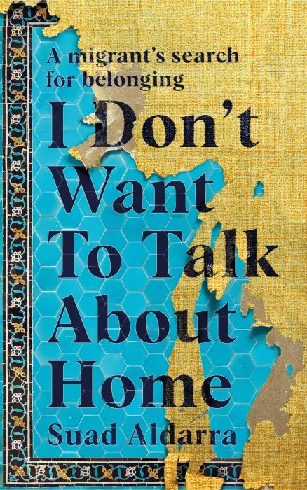 I Don't Want to Talk About Home: a migrant's search for belonging