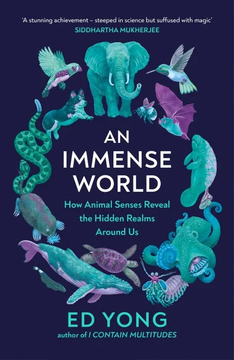 An Immense World: How Animal Senses Reveal the Hidden Realms Around Us, UK Edition