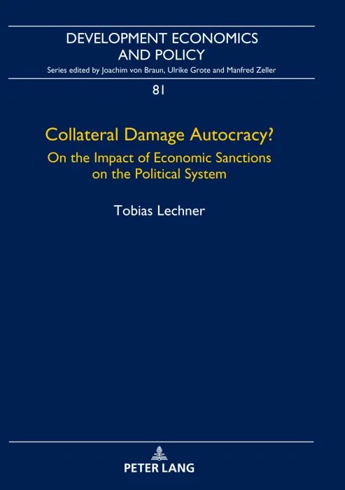 Collateral Damage Autocracy?: On the Impact of Economic Sanctions on the Political System (Development Economics and Policy)