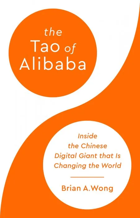 The Tao of Alibaba: Inside the Chinese Digital Giant That Is Changing the World
