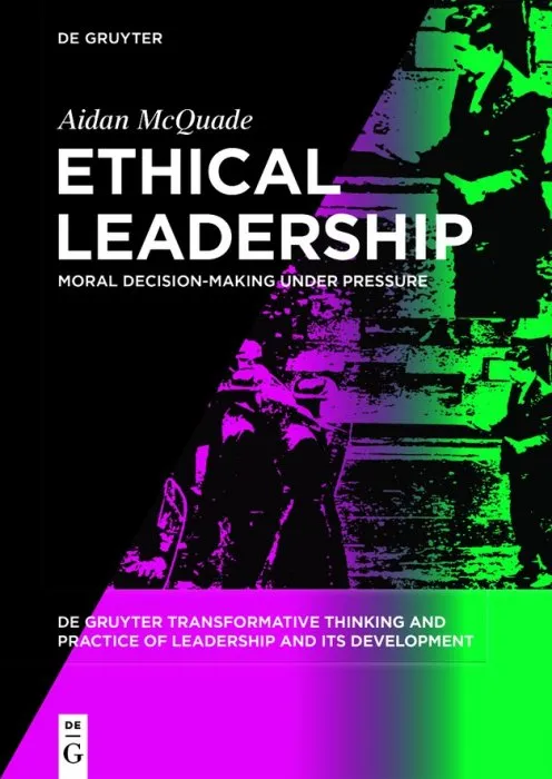 Ethical Leadership: Moral Decision-making under Pressure