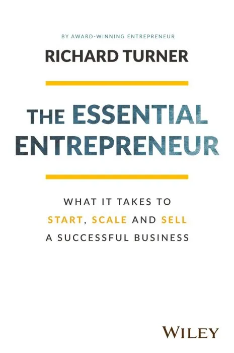 The Essential Entrepreneur: What It Takes to Start, Scale, and Sell a Successful Business, 2nd Edition