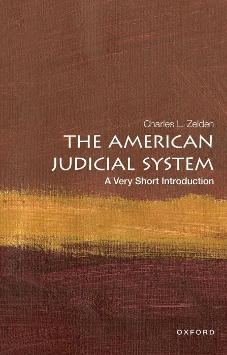 The American Judicial System: a Very Short Introduction (Very Short Introductions)