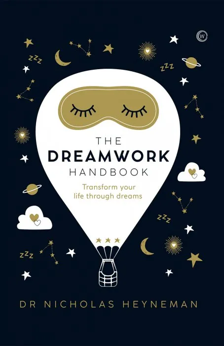 The Dreamwork Handbook: Transform your life through dreams