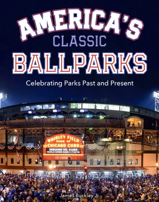 America's Classic Ballparks: Celebrating Parks Past and Present