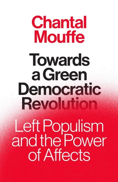 Towards a Green Democratic Revolution: Left Populism and the Power of Affects