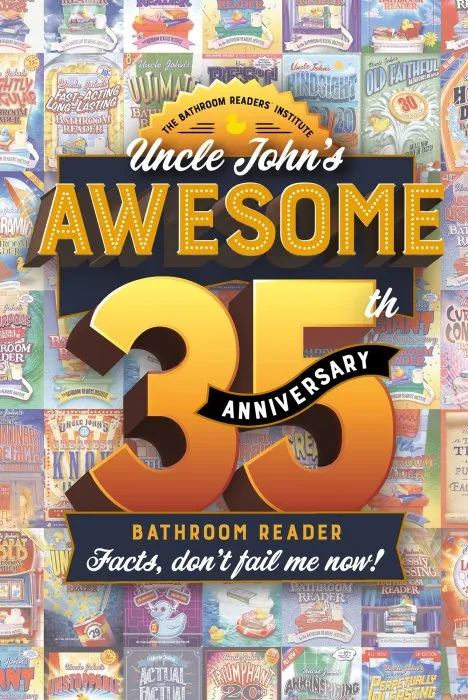 Uncle John's Awesome 35th Anniversary Bathroom Reader: Facts, don't fail me now! (Uncle John's Bathroom Reader Annual)
