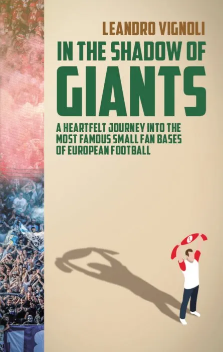 In the Shadow of Giants: A Heartfelt Journey into the Most Famous Small Fan Bases of European Football