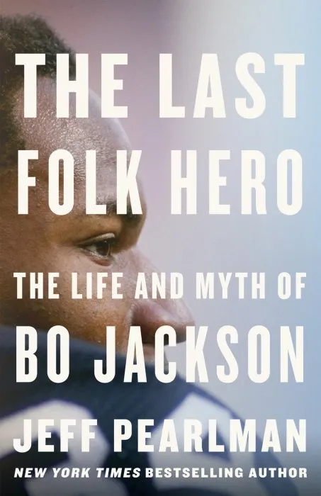 The Last Folk Hero: The Life and Myth of Bo Jackson