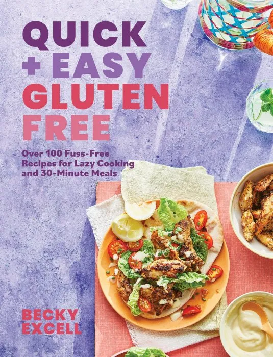 Quick and Easy Gluten Free: Over 100 Fuss-Free Recipes for Lazy Cooking and 30-Minute Meals