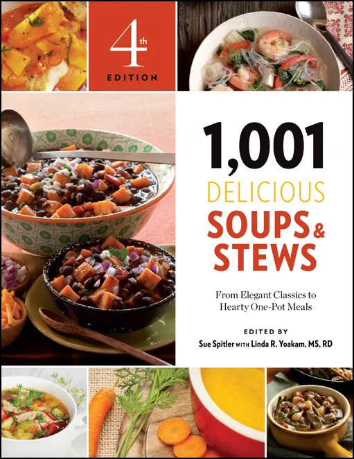 1,001 Delicious Soups & Stews: From Elegant Classics to Hearty One-Pot Meals (1,001 Best Recipes), 4th Edition