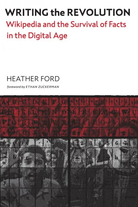 Writing the Revolution: Wikipedia and the Survival of Facts in the Digital Age (The MIT Press)