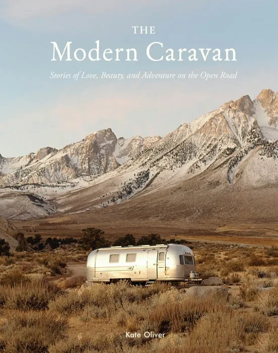 The Modern Caravan: Stories of Love, Beauty, and Adventure on the Open Road