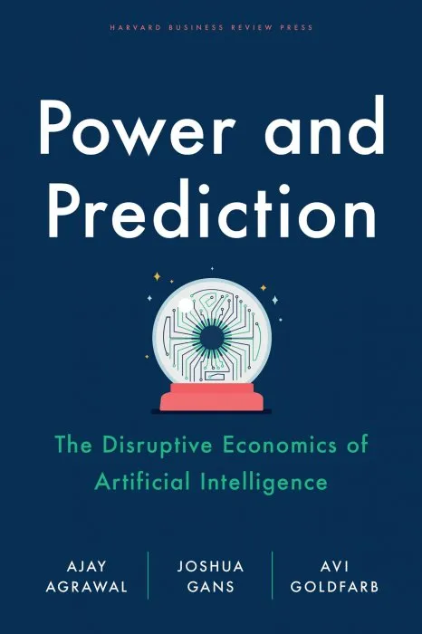 Power and Prediction: the Disruptive Economics of Artificial Intelligence
