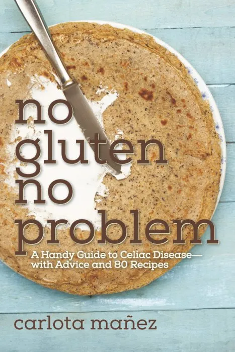 No Gluten, No Problem: A Handy Guide to Celiac Disease—with Advice and 80 Recipes