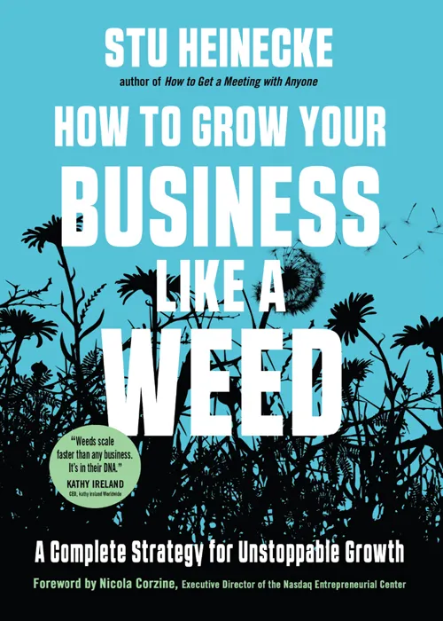 How to Grow Your Business Like a Weed: a Complete Strategy for Unstoppable Growth