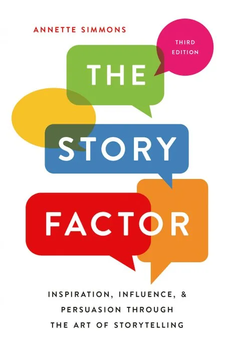 The Story Factor: Inspiration, Influence, and Persuasion through the Art of Storytelling