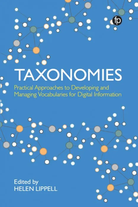 Taxonomies: Practical Approaches to Developing and Managing Vocabularies for Digital Information
