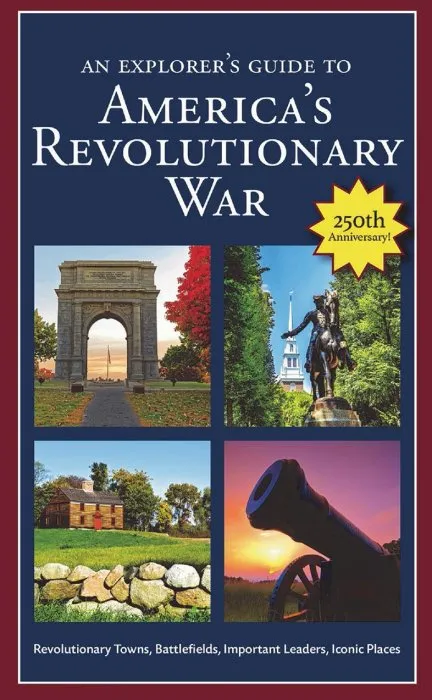 An Explorer's Guide to America's Revolutionary War