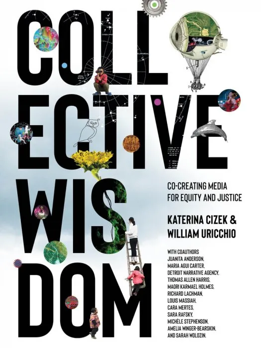 Collective Wisdom: Co-Creating Media for Equity and Justice (The MIT Press)