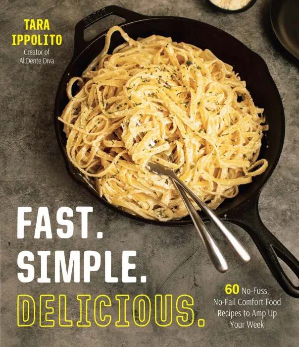 Fast. Simple. Delicious.: 60 No-Fuss, No-Fail Comfort Food Recipes to Amp Up Your Week