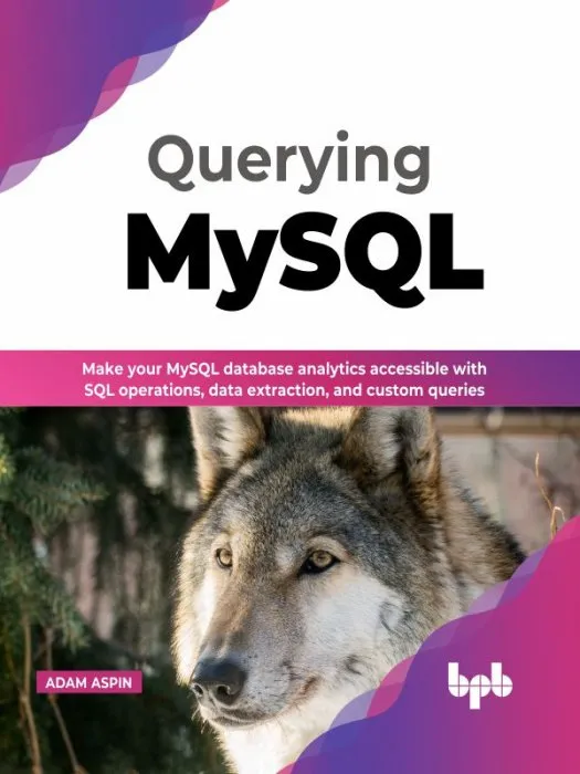 Querying MySQL: Make your MySQL database analytics accessible with SQL operations, data extraction, and custom queries