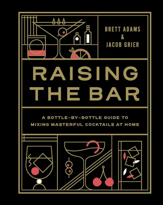 Raising the Bar: A Bottle-by-Bottle Guide to Mixing Masterful Cocktails at Home