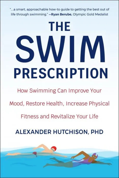 The Swim Prescription: How Swimming Can Improve Your Mood, Restore Health