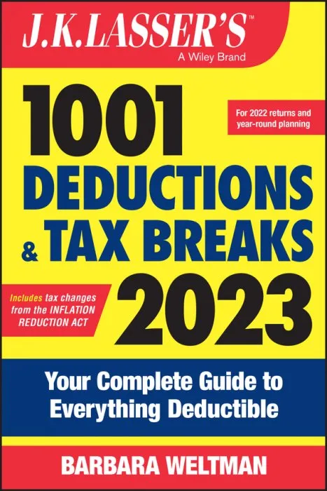 J.K. Lasser's 1001 Deductions and Tax Breaks 2023: Your Complete Guide to Everything Deductible (J.K. Lasser), 3rd Edition