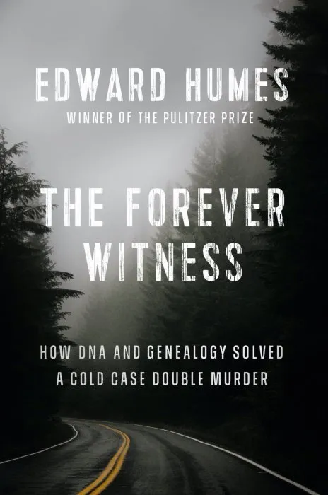 The Forever Witness: How DNA and Genealogy Solved a Cold Case Double Murder