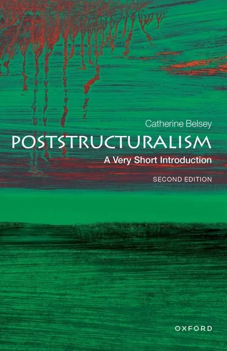 Poststructuralism: A Very Short Introduction (Very Short Introductions), 2nd Edition
