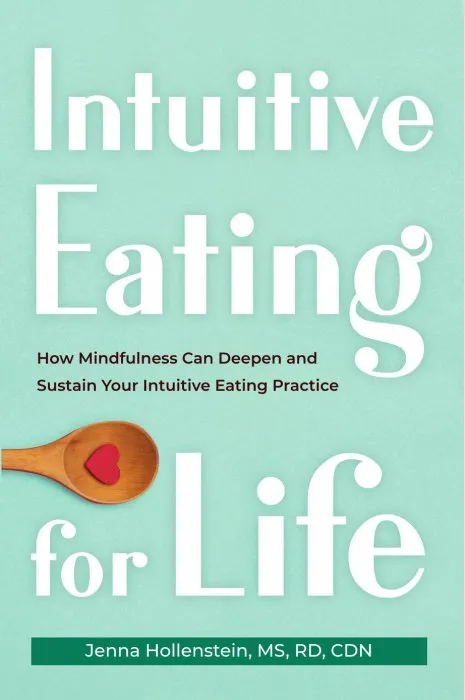 Intuitive Eating for Life: How Mindfulness Can Deepen and Sustain Your Intuitive Eating Practice