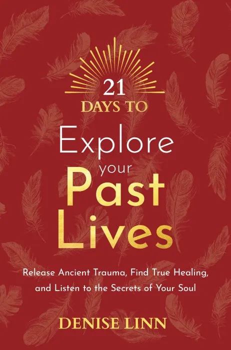 21 Days to Explore Your Past Lives: Release Ancient Trauma, Find True Healing, and Listen to the Secrets of Your Soul (21 Days)