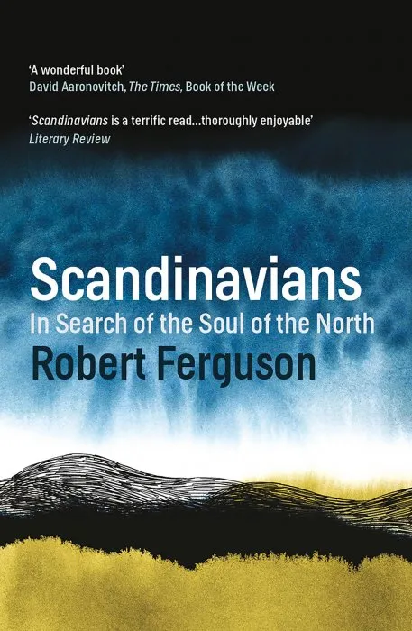 Scandinavians: In Search of the Soul of the North