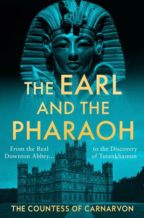 The Earl and the Pharaoh: From the Real Downton Abbey to the Discovery of Tutankhamun, US Edition