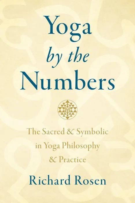 Yoga by the Numbers: The Sacred and Symbolic in Yoga Philosophy and Practice