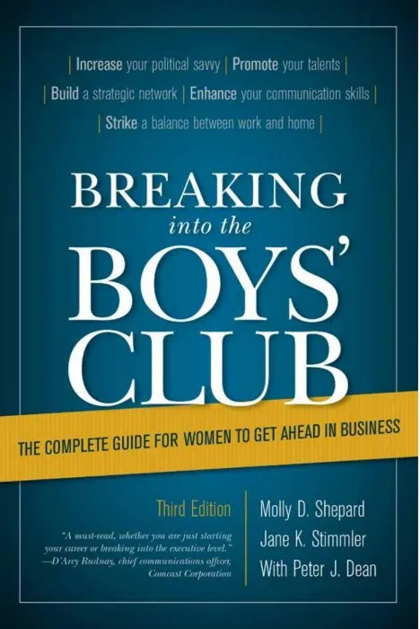 Breaking into the Boys' Club: The Complete Guide for Women to Get Ahead in Business, 3rd Edition