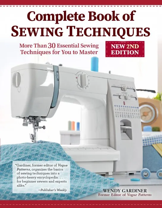 Complete Book of Sewing Techniques: More Than 30 Essential Sewing Techniques for You to Master, New 2nd Edition