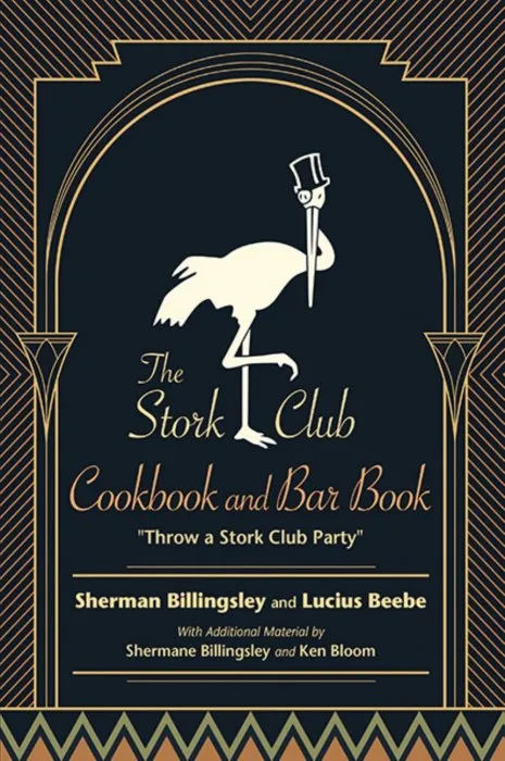 The Stork Club Cook and Bar Book: Throw A Stork Club Party