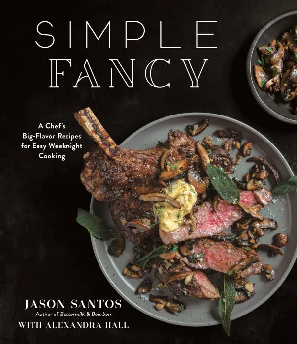 Simple Fancy: A Chef's Big-Flavor Recipes for Easy Weeknight Cooking