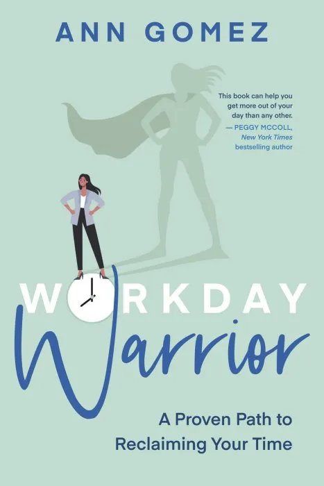 Workday Warrior: A Proven Path to Reclaiming Your Time