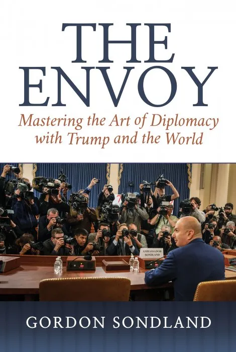 The Envoy: Mastering the Art of Diplomacy with Trump and the World
