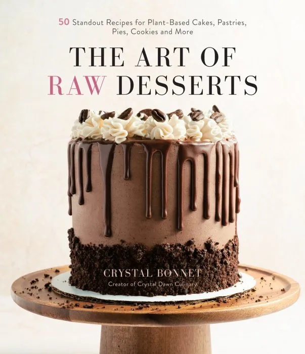 The Art of Raw Desserts: 50 Standout Recipes for Plant-Based Cakes, Pastries, Pies, Cookies and More