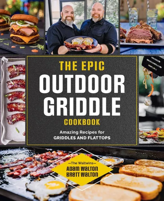 The Epic Outdoor Griddle Cookbook: Amazing Recipes for Griddles and Flattops