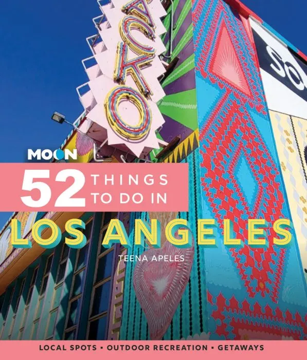 Moon 52 Things to Do in Los Angeles: Local Spots, Outdoor Recreation, Getaways