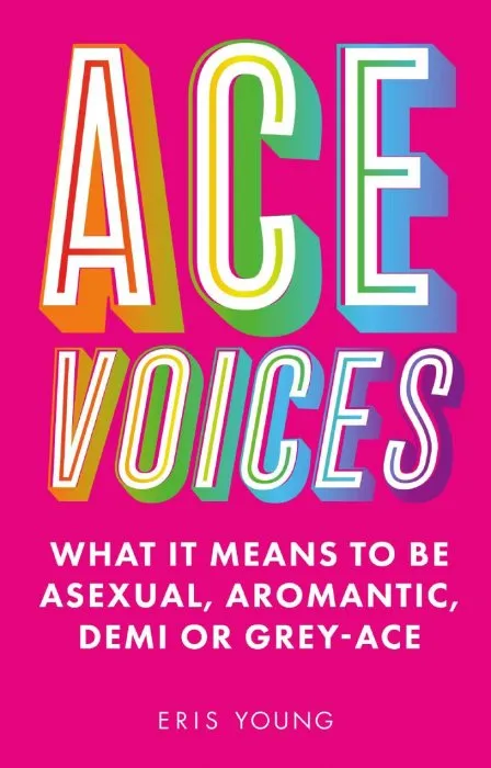 Ace Voices: What it Means to Be Asexual, Aromantic, Demi or Grey-Ace