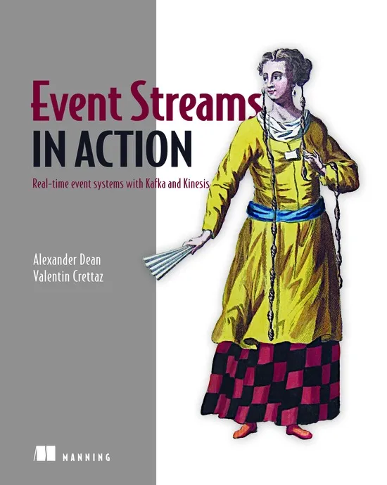 Event Streams in Action: Real-time event systems with Kafka and Kinesis