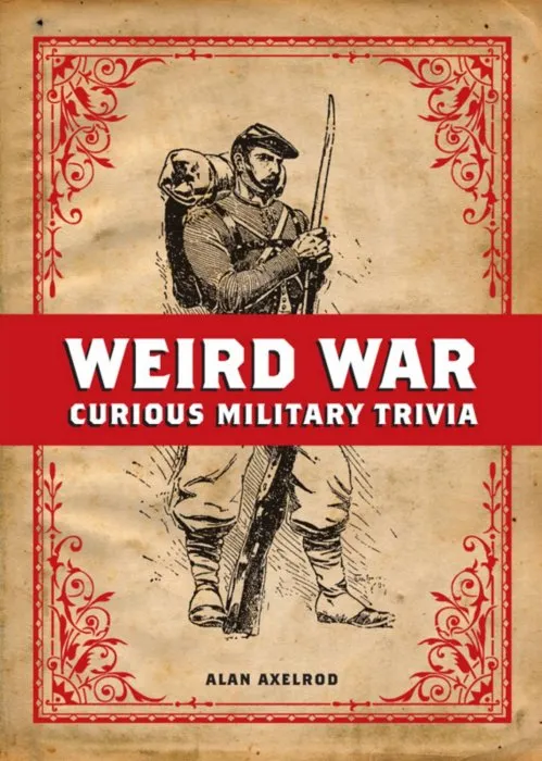 Weird War: Curious Military Trivia